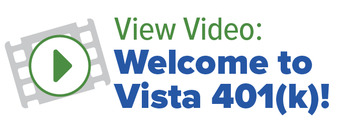 View Video: Welcome to Vista 401(k)!